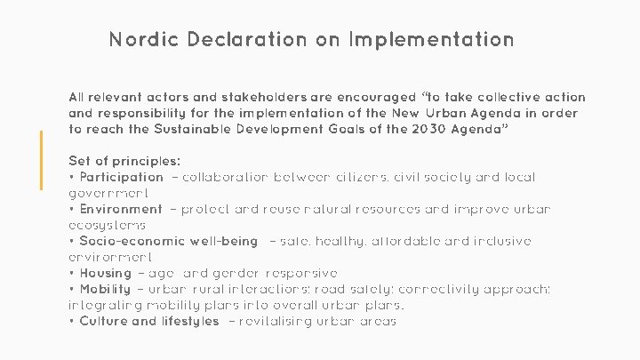 Nordic Declaration on Implementation All relevant actors and stakeholders are encouraged “to take collective