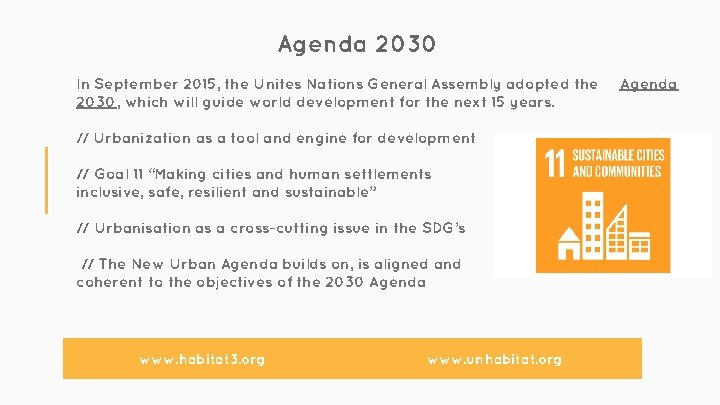 Agenda 2030 In September 2015, the Unites Nations General Assembly adopted the 2030, which