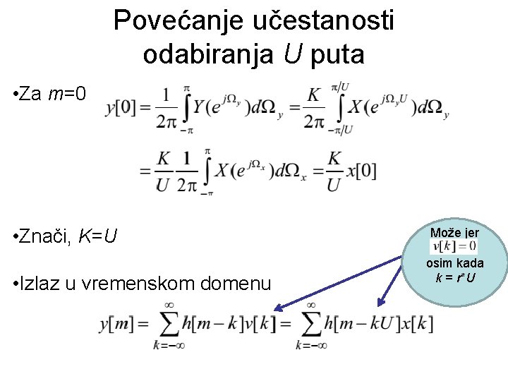 Povećanje učestanosti odabiranja U puta • Za m=0 • Znači, K=U • Izlaz u