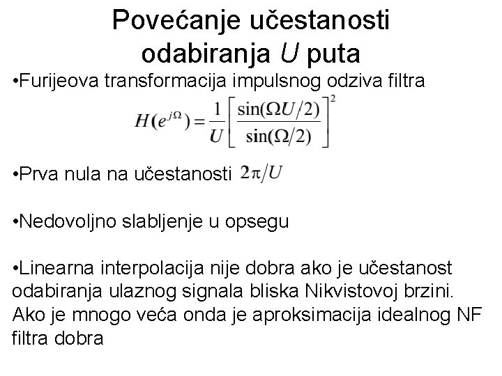 Povećanje učestanosti odabiranja U puta • Furijeova transformacija impulsnog odziva filtra • Prva nula