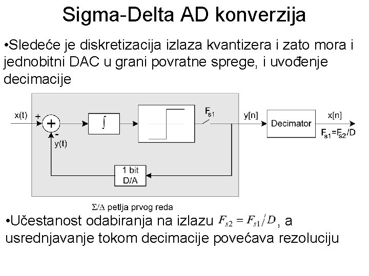 Sigma-Delta AD konverzija • Sledeće je diskretizacija izlaza kvantizera i zato mora i jednobitni