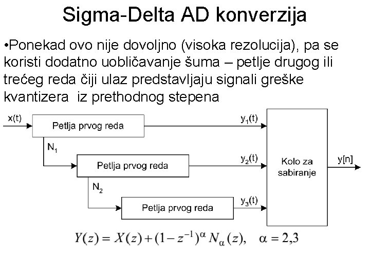 Sigma-Delta AD konverzija • Ponekad ovo nije dovoljno (visoka rezolucija), pa se koristi dodatno