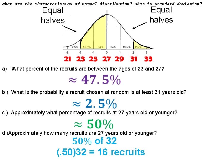 What are the characteristics of normal distribution? What is standard deviation? Equal halves a)