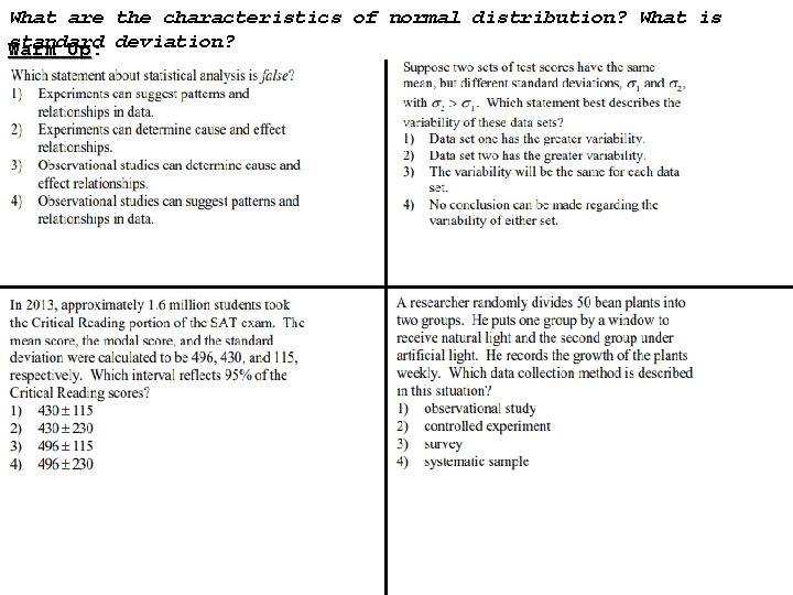 What are the characteristics of normal distribution? What is standard Warm Up: deviation? 