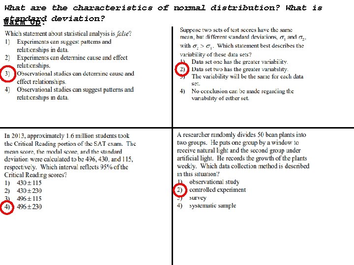 What are the characteristics of normal distribution? What is standard Warm Up: deviation? 