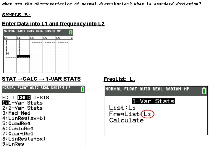 What are the characteristics of normal distribution? What is standard deviation? SAMPLE B: Enter