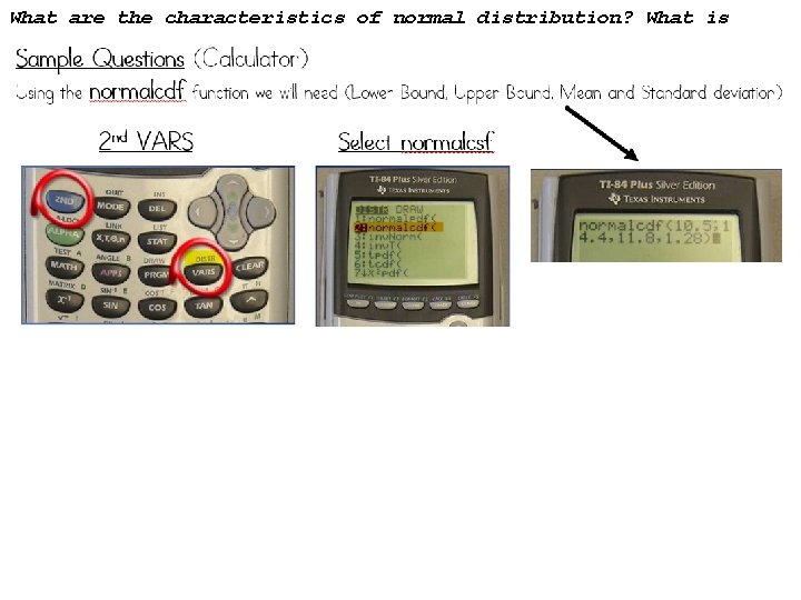 What are the characteristics of normal distribution? What is standard deviation? 