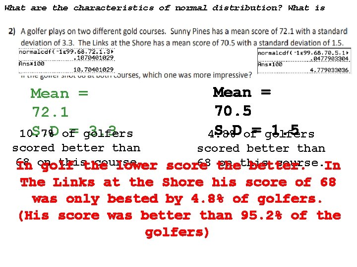 What are the characteristics of normal distribution? What is standard deviation? Mean = 72.