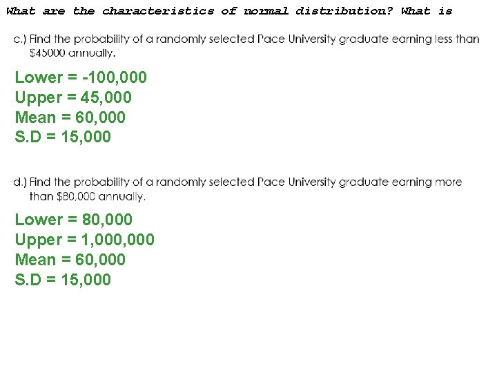 What are the characteristics of normal distribution? What is standard deviation? Lower = -100,