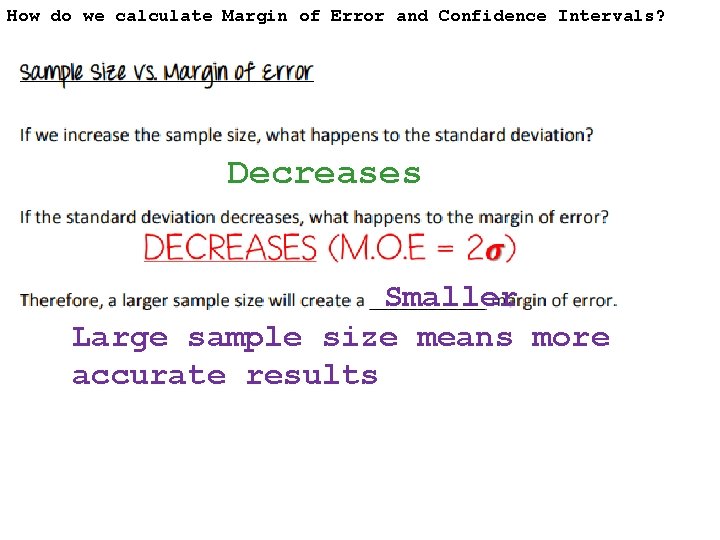 How do we calculate Margin of Error and Confidence Intervals? Decreases Smaller Large sample