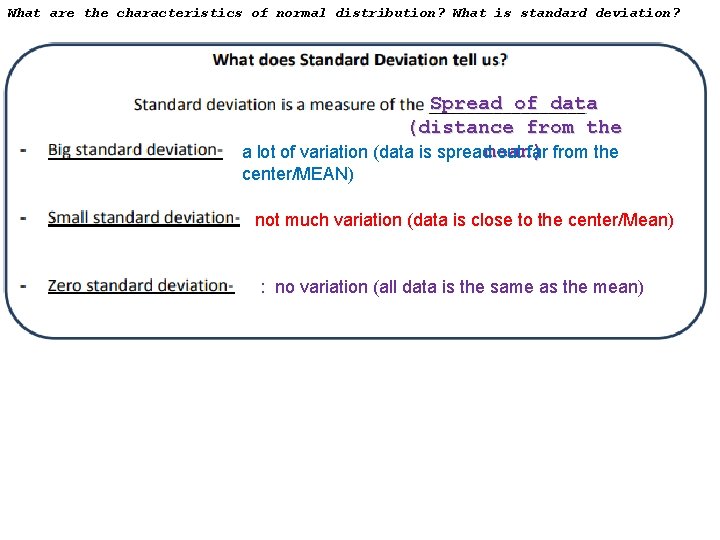 What are the characteristics of normal distribution? What is standard deviation? Spread of data