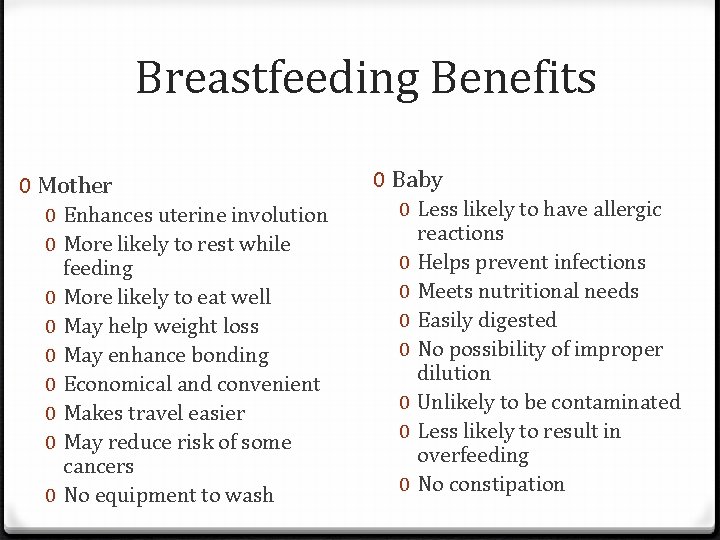 Breastfeeding Benefits 0 Mother 0 Enhances uterine involution 0 More likely to rest while