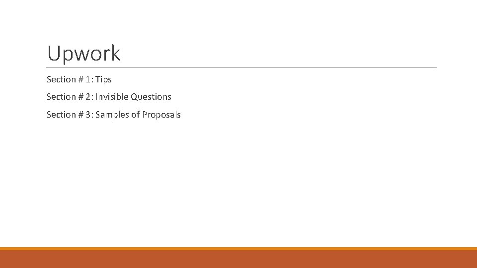 Upwork Section # 1: Tips Section # 2: Invisible Questions Section # 3: Samples