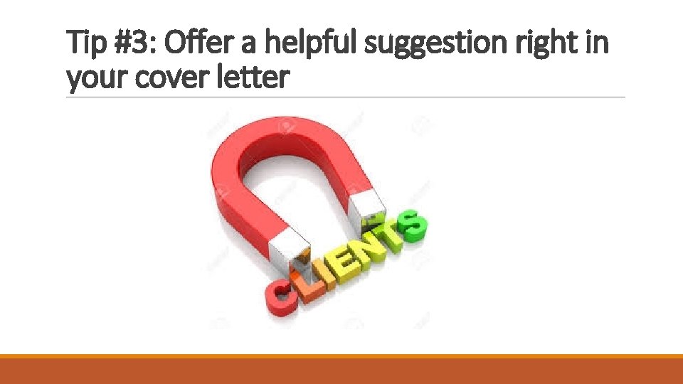 Tip #3: Offer a helpful suggestion right in your cover letter 