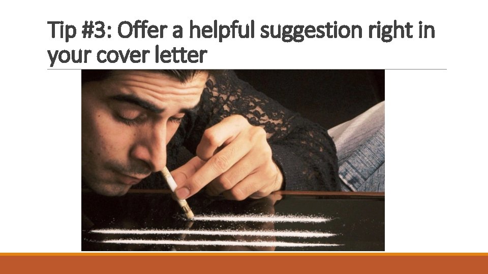 Tip #3: Offer a helpful suggestion right in your cover letter 