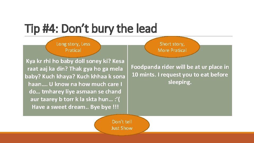 Tip #4: Don’t bury the lead Long story, Less Pratical Short story, More Pratical