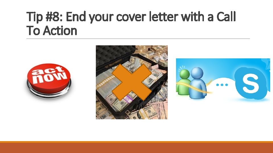 Tip #8: End your cover letter with a Call To Action 