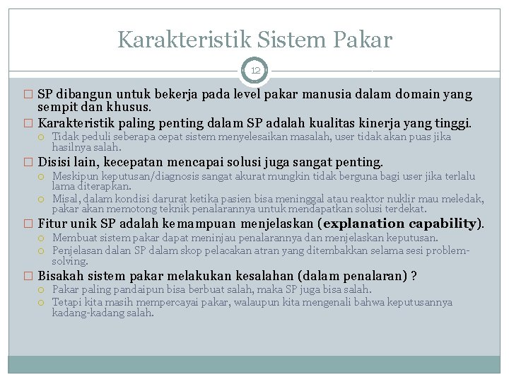 Karakteristik Sistem Pakar 12 � SP dibangun untuk bekerja pada level pakar manusia dalam