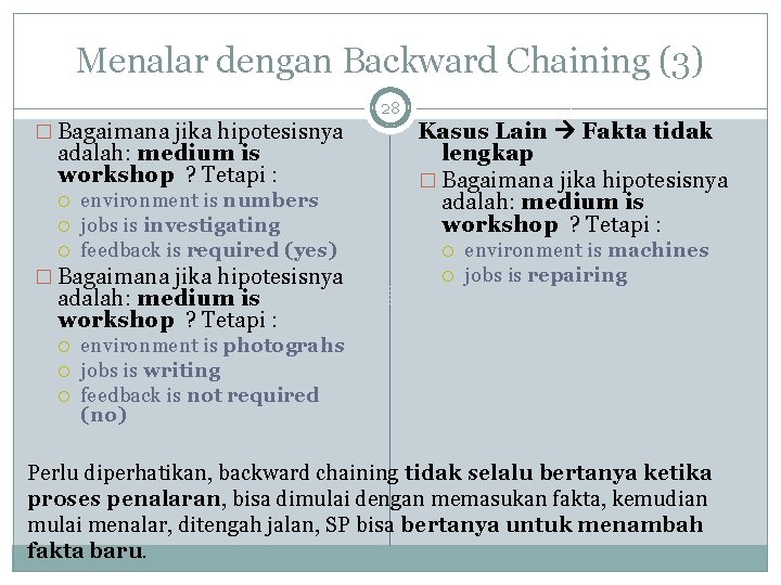 Menalar dengan Backward Chaining (3) � Bagaimana jika hipotesisnya adalah: medium is workshop ?