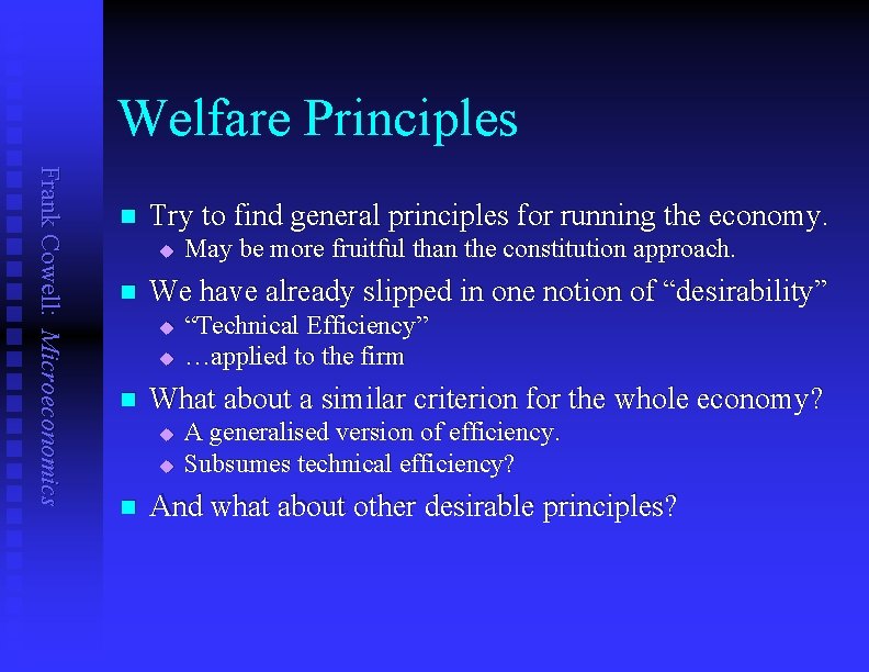 Welfare Principles Frank Cowell: Microeconomics n Try to find general principles for running the