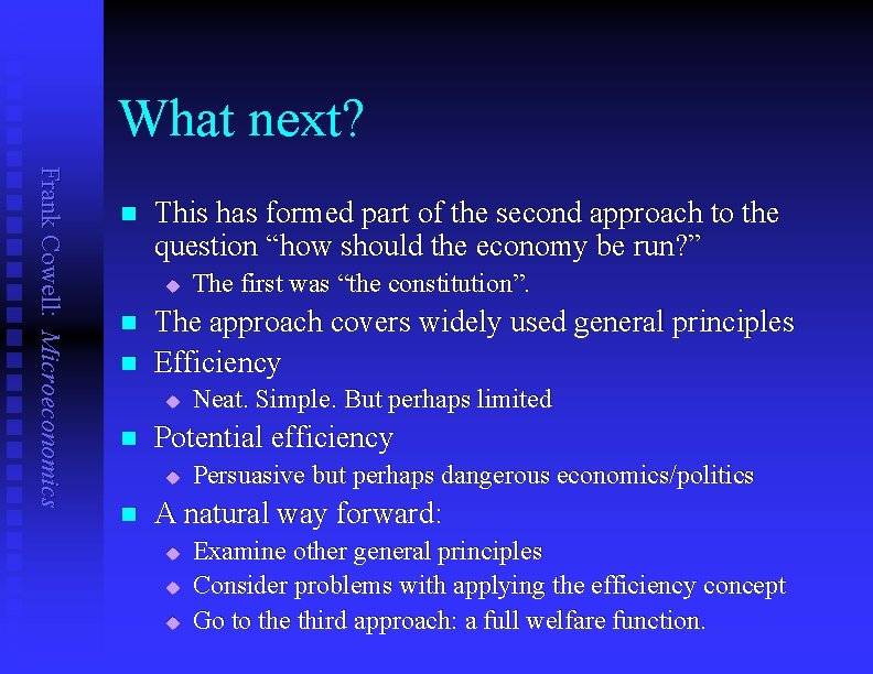 What next? Frank Cowell: Microeconomics n This has formed part of the second approach