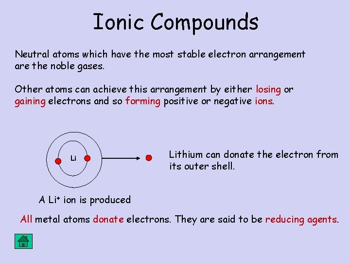 Ionic Compounds Neutral atoms which have the most stable electron arrangement are the noble