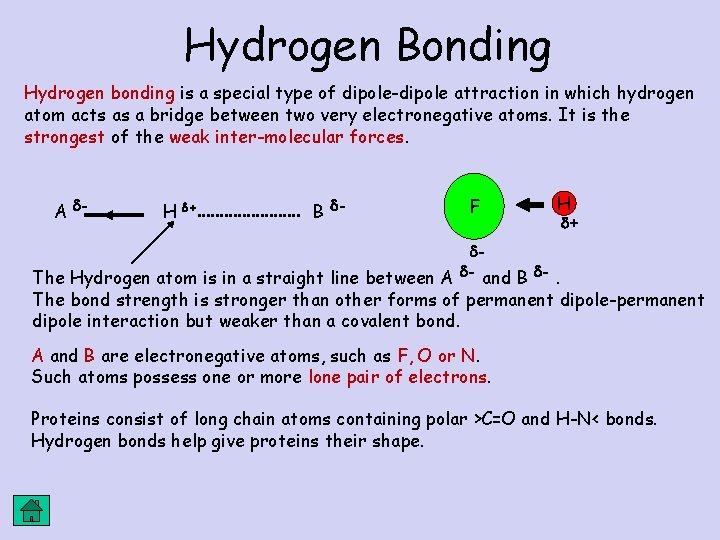 Hydrogen Bonding Hydrogen bonding is a special type of dipole-dipole attraction in which hydrogen