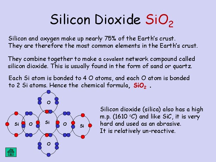 Silicon Dioxide Si. O 2 Silicon and oxygen make up nearly 75% of the