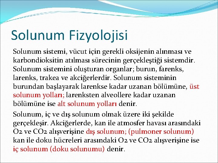 Solunum Fizyolojisi Solunum sistemi, vücut için gerekli oksijenin alınması ve karbondioksitin atılması sürecinin gerçekleştiği