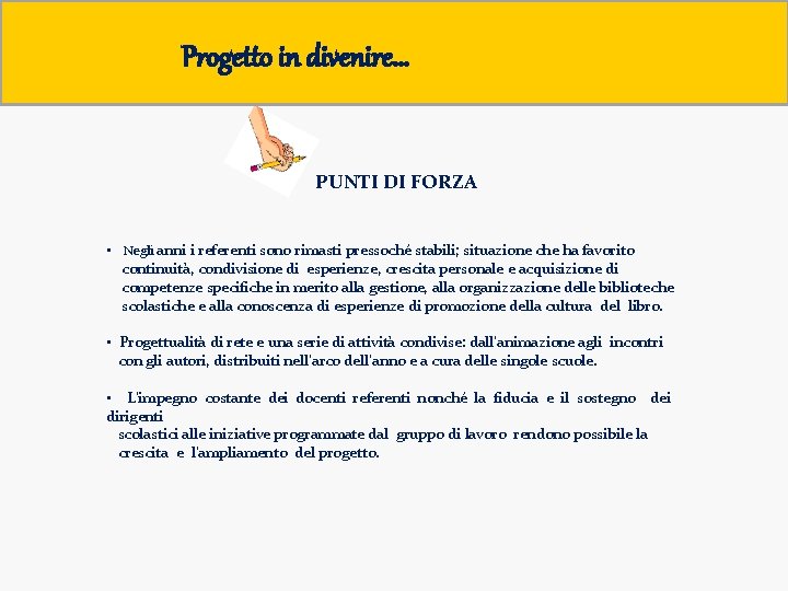 Progetto in divenire… PUNTI DI FORZA • Negli anni i referenti sono rimasti pressoché