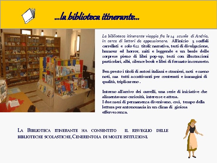 . . . la biblioteca itinerante. . . La biblioteca itinerante viaggia fra le