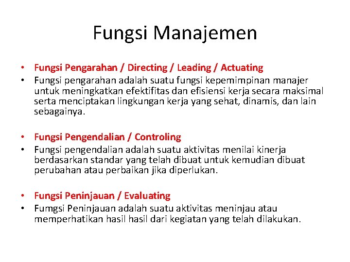 Fungsi Manajemen • Fungsi Pengarahan / Directing / Leading / Actuating • Fungsi pengarahan