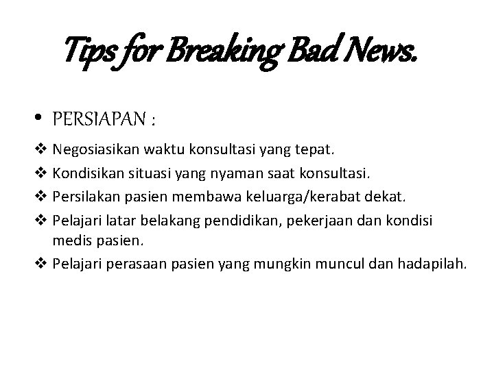 Tips for Breaking Bad News. • PERSIAPAN : v Negosiasikan waktu konsultasi yang tepat.
