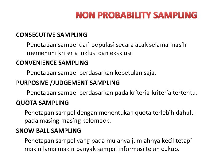 NON PROBABILITY SAMPLING CONSECUTIVE SAMPLING Penetapan sampel dari populasi secara acak selama masih memenuhi