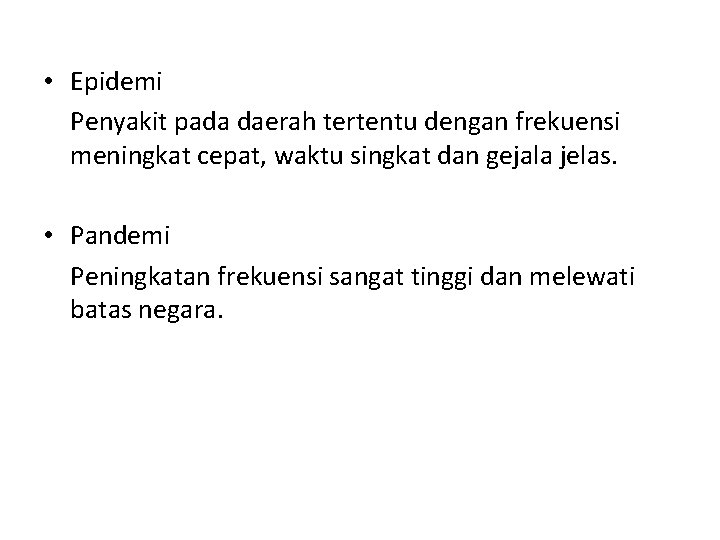  • Epidemi Penyakit pada daerah tertentu dengan frekuensi meningkat cepat, waktu singkat dan