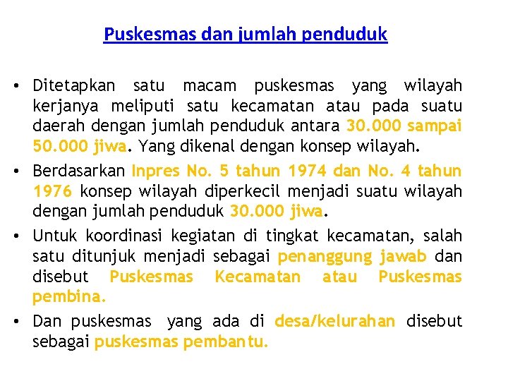 Puskesmas dan jumlah penduduk • Ditetapkan satu macam puskesmas yang wilayah kerjanya meliputi satu