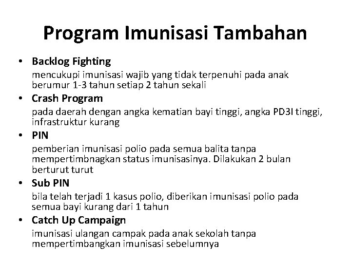 Program Imunisasi Tambahan • Backlog Fighting mencukupi imunisasi wajib yang tidak terpenuhi pada anak