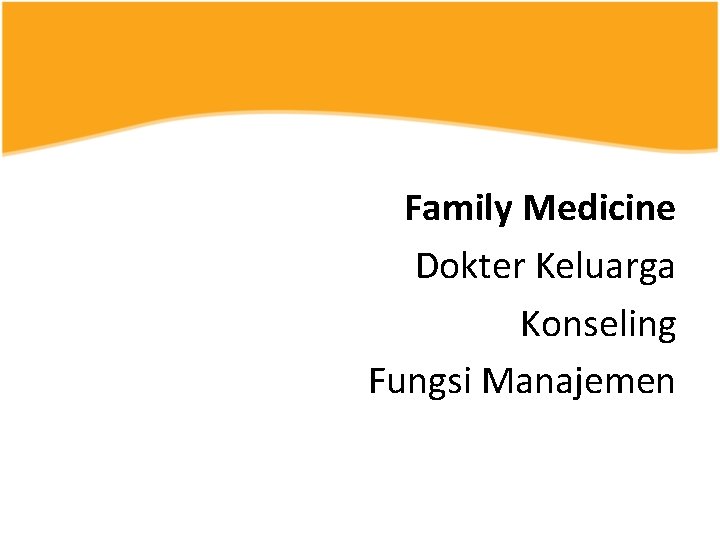 Family Medicine Dokter Keluarga Konseling Fungsi Manajemen 