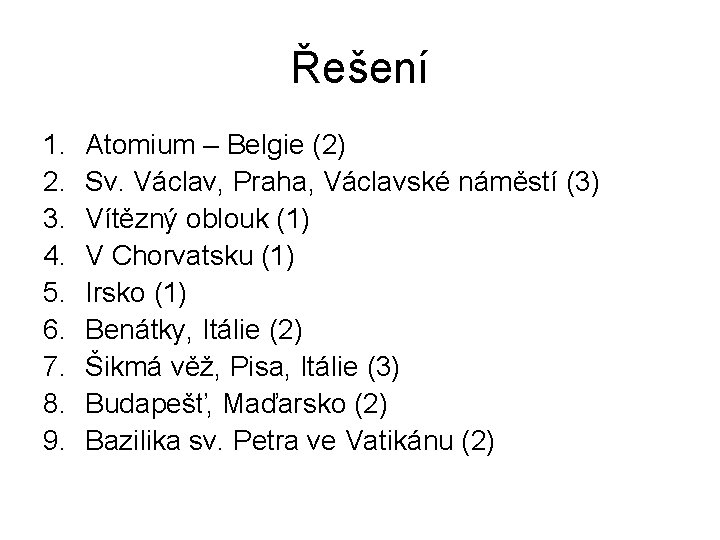 Řešení 1. 2. 3. 4. 5. 6. 7. 8. 9. Atomium – Belgie (2)