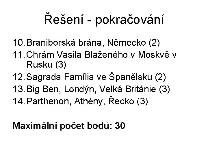 Řešení - pokračování 10. Braniborská brána, Německo (2) 11. Chrám Vasila Blaženého v Moskvě