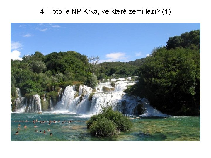 4. Toto je NP Krka, ve které zemi leží? (1) 