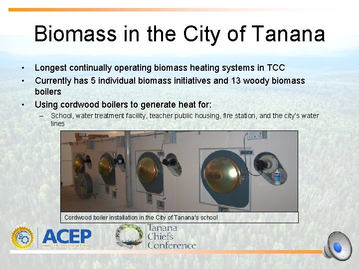 Biomass in the City of Tanana • • • Longest continually operating biomass heating