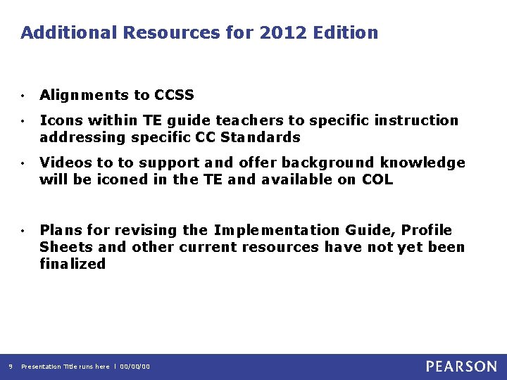 Additional Resources for 2012 Edition 9 • Alignments to CCSS • Icons within TE