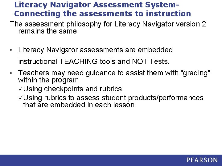 Literacy Navigator Assessment System. Connecting the assessments to instruction The assessment philosophy for Literacy