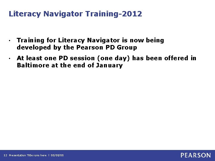 Literacy Navigator Training-2012 • Training for Literacy Navigator is now being developed by the