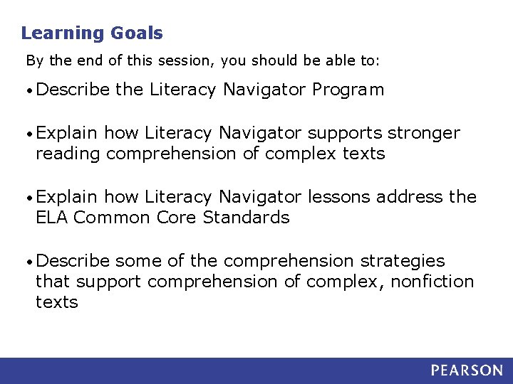 Learning Goals By the end of this session, you should be able to: •