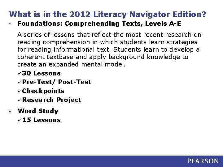 What is in the 2012 Literacy Navigator Edition? • Foundations: Comprehending Texts, Levels A-E