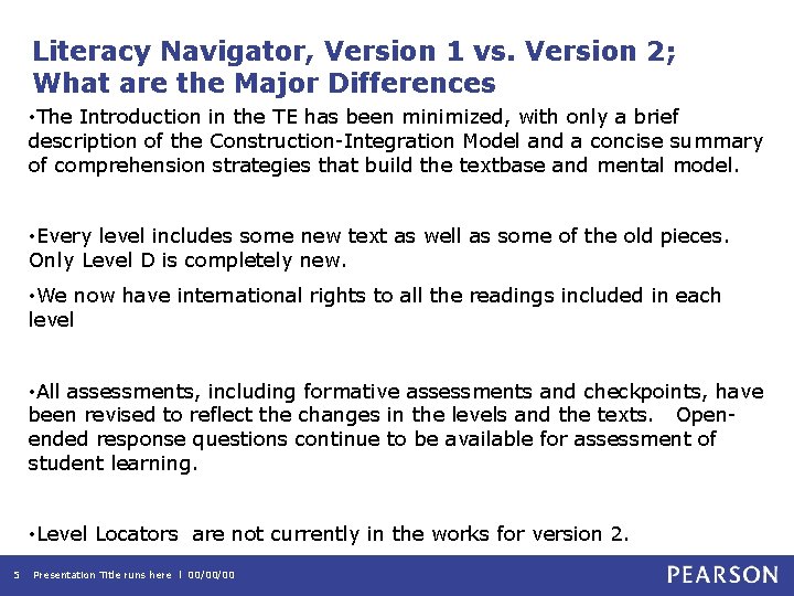 Literacy Navigator, Version 1 vs. Version 2; What are the Major Differences • The