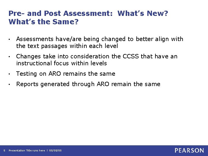 Pre- and Post Assessment: What’s New? What’s the Same? 8 • Assessments have/are being