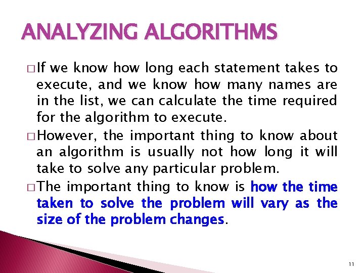 ANALYZING ALGORITHMS � If we know how long each statement takes to execute, and ANALYZING ALGORITHMS � If we know how long each statement takes to execute, and